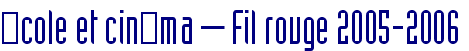 cole et cinma – Fil rouge 2005-2006